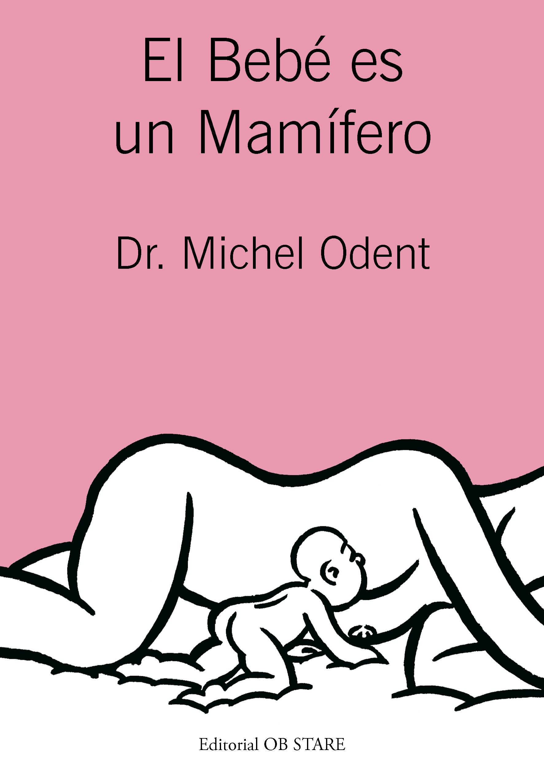 portada el bebe es un mamifero - El bebé es un mamífero, de Michel Oden